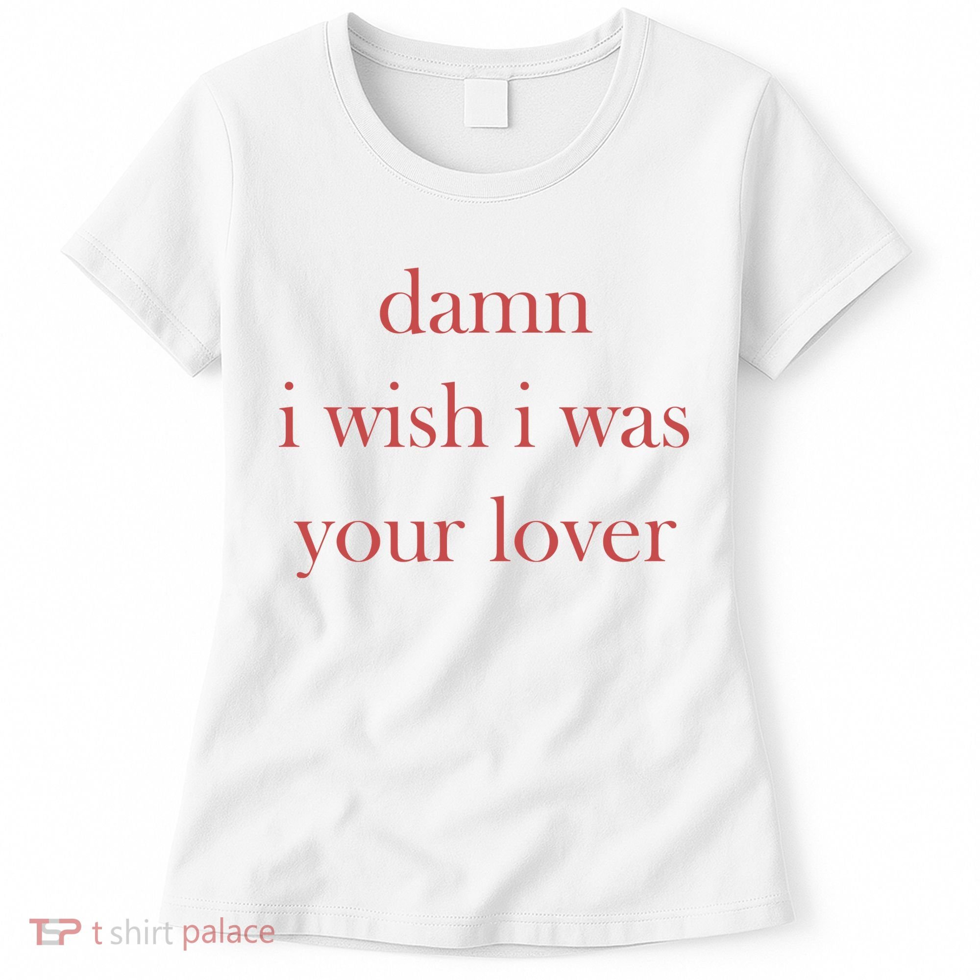 Damn I Wish I Was Your Lover Women's T-Shirt