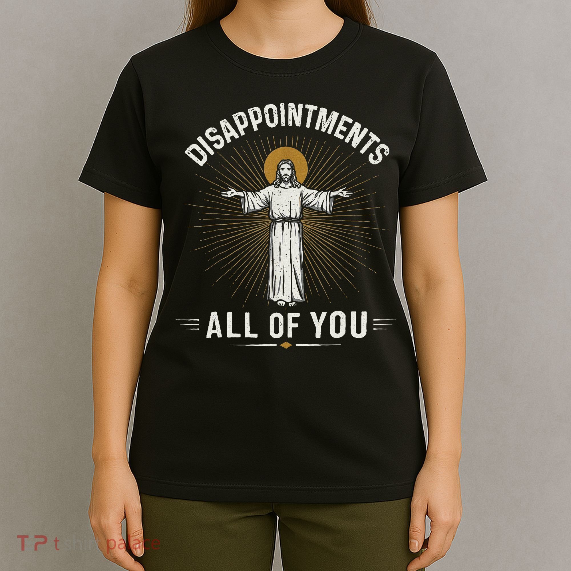Disappointments Jesus All Of You Christian Religion Meme T-Shirt