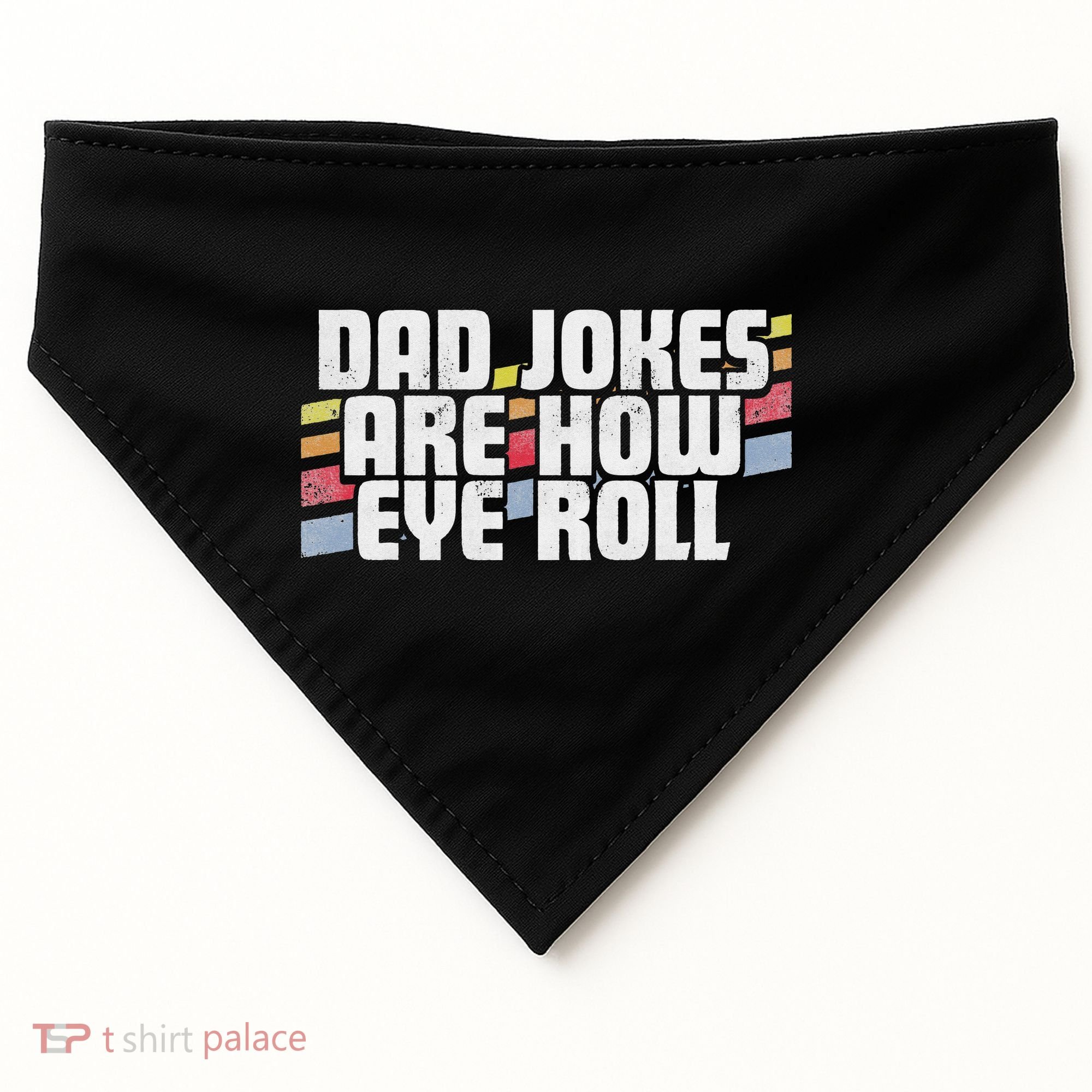 Dad Jokes Are How Eye Roll Funny Father's Day Gift USA-Made Doggie Bandana