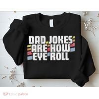 Dad Jokes Are How Eye Roll Funny Father's Day Gift Sweatshirt thumb 2