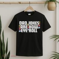 Dad Jokes Are How Eye Roll Funny Father's Day Gift T-Shirt thumb 2