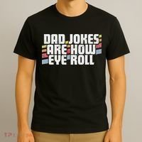 Dad Jokes Are How Eye Roll Funny Father's Day Gift T-Shirt thumb 3