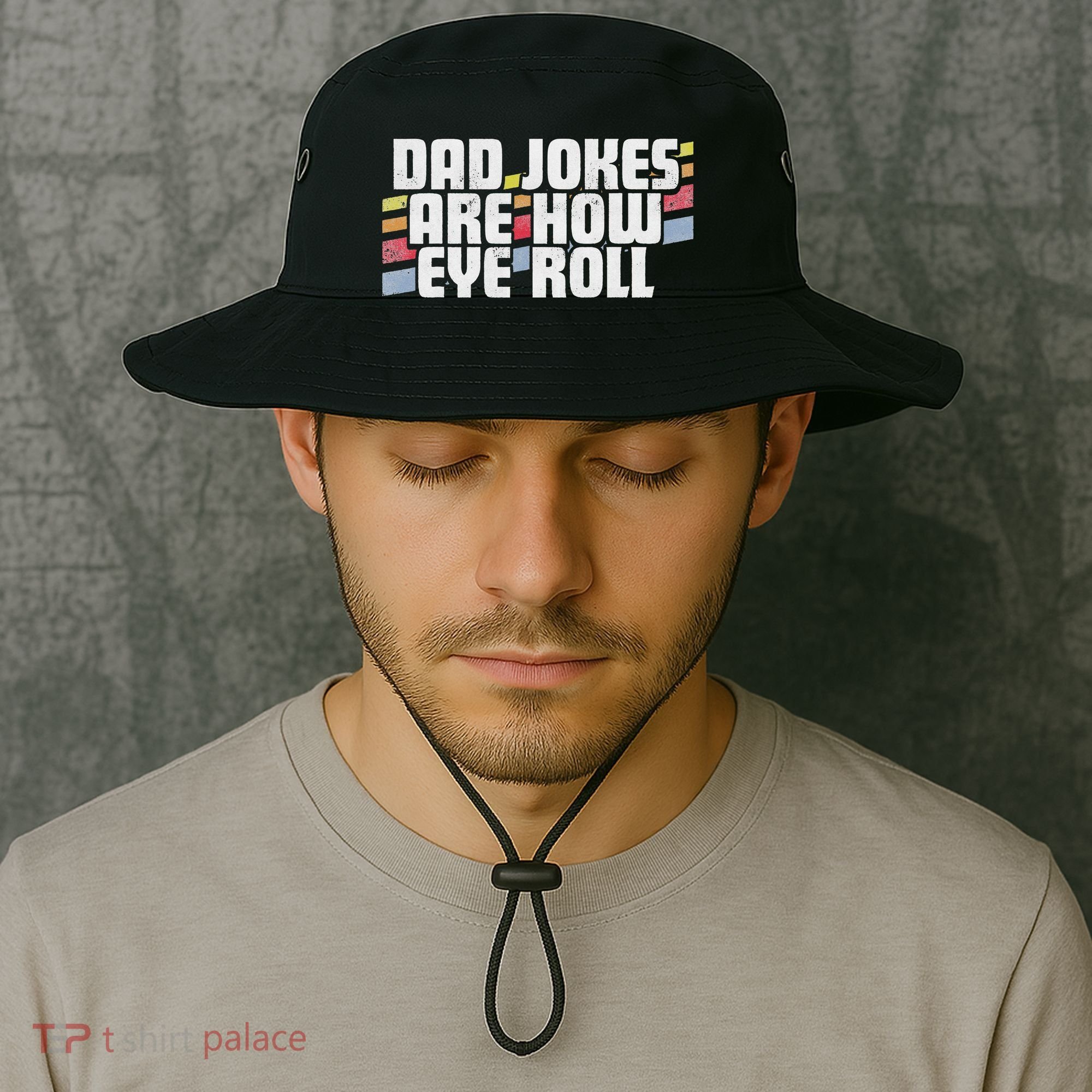 Dad Jokes Are How Eye Roll Funny Father's Day Gift Bucket Hat