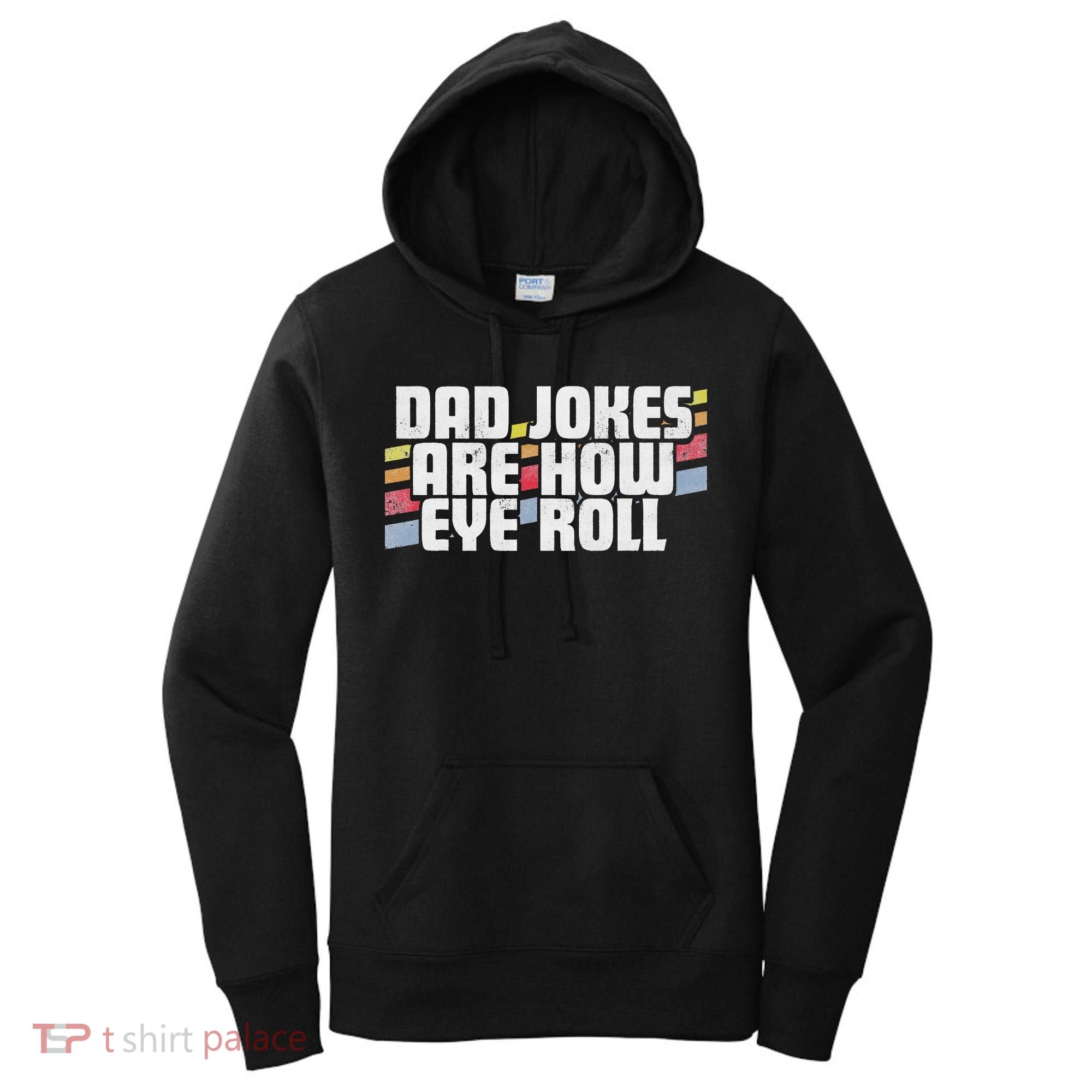 Dad Jokes Are How Eye Roll Funny Father's Day Gift Women's Hoodie