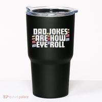 Dad Jokes Are How Eye Roll Funny Father's Day Gift Tumbler thumb 0