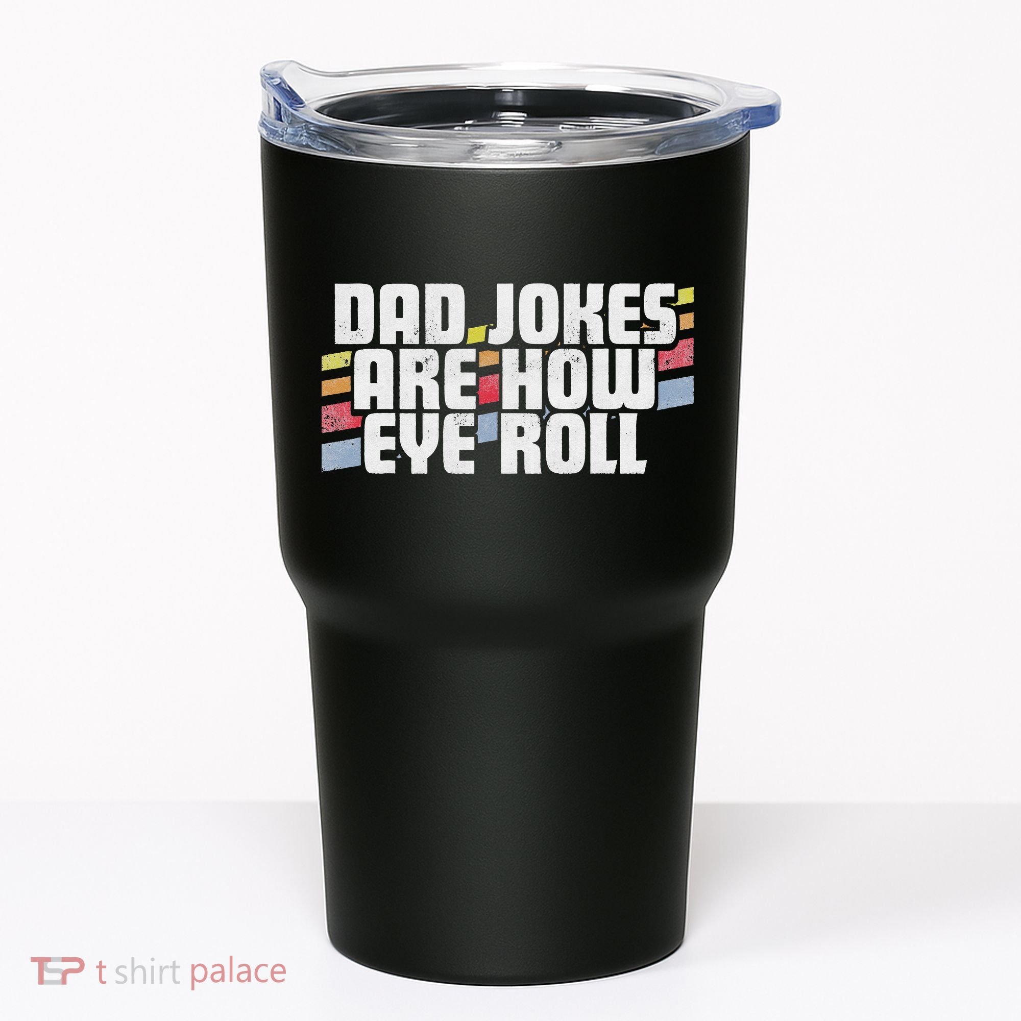 Dad Jokes Are How Eye Roll Funny Father's Day Gift Tumbler