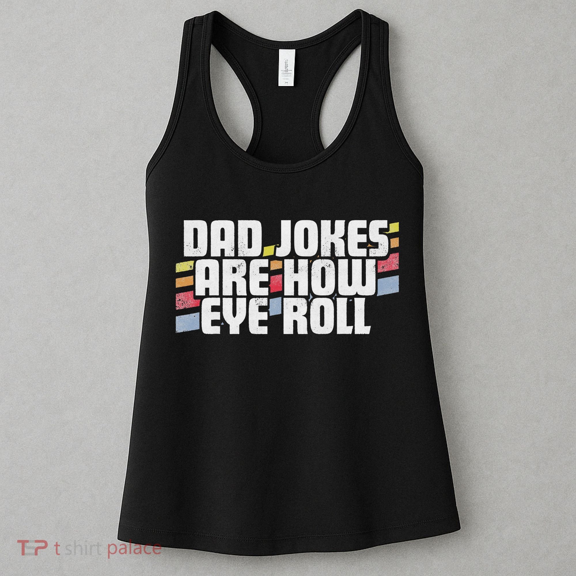 Dad Jokes Are How Eye Roll Funny Father's Day Gift Women's Tank Top