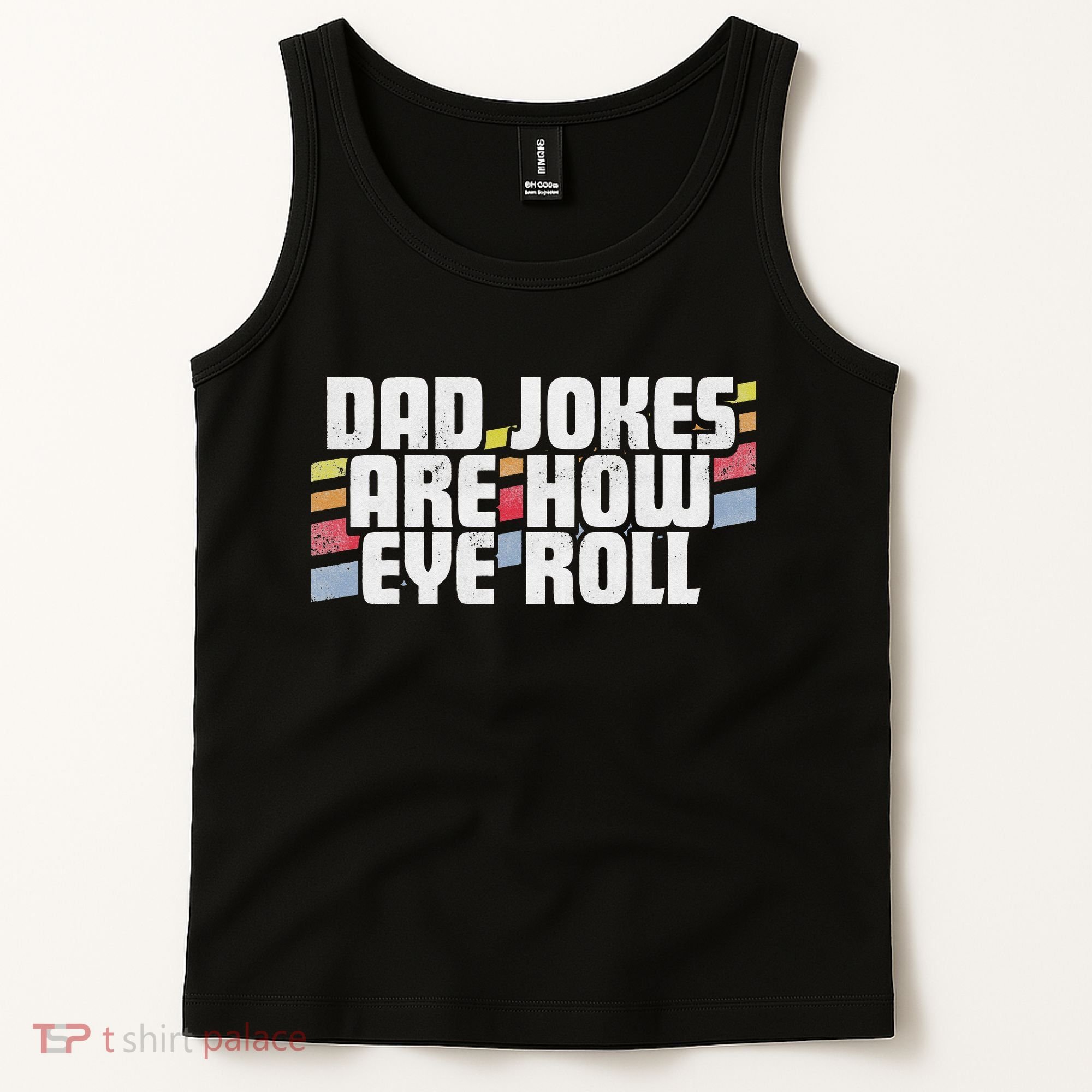 Dad Jokes Are How Eye Roll Funny Father's Day Gift Tank Top