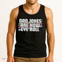 Dad Jokes Are How Eye Roll Funny Father's Day Gift Tank Top thumb 3