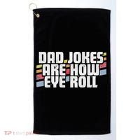 Dad Jokes Are How Eye Roll Funny Father's Day Gift Golf Towel thumb 0