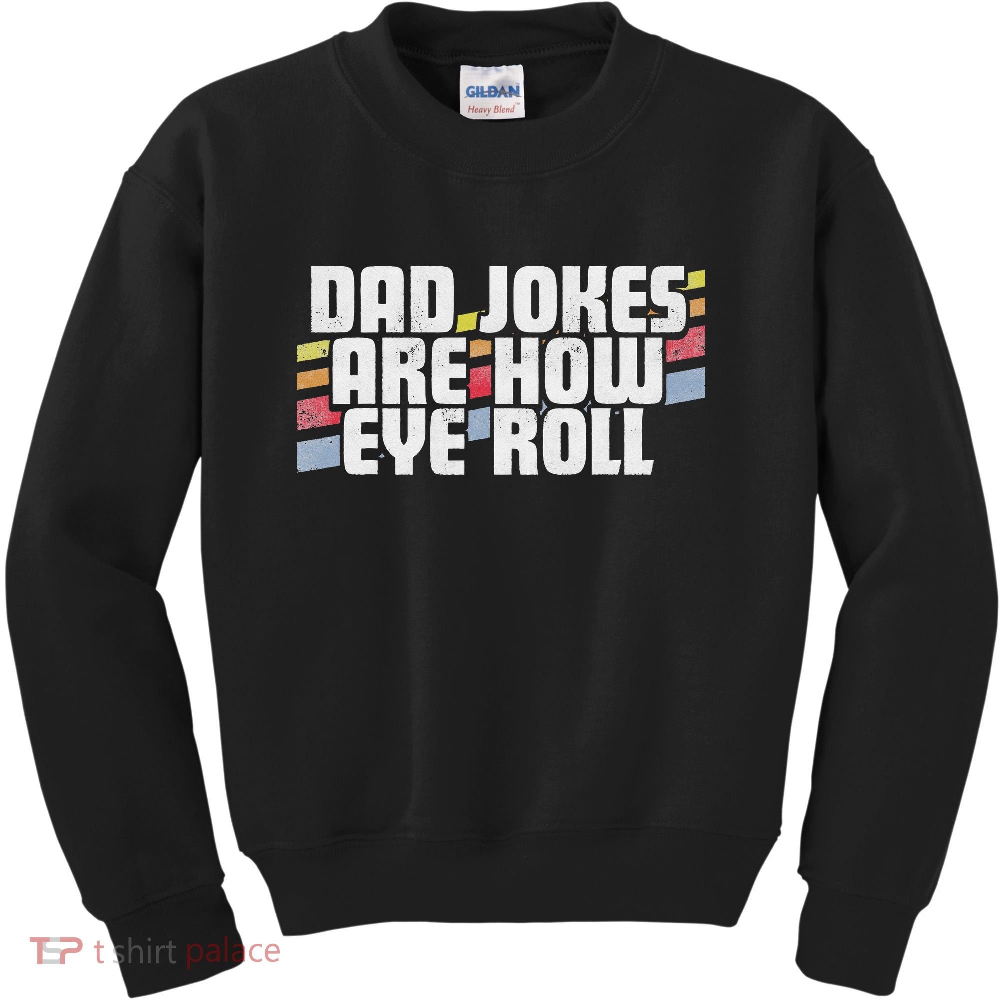Dad Jokes Are How Eye Roll Funny Father's Day Gift Kids Sweatshirt