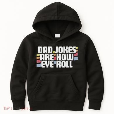 Dad Jokes Are How Eye Roll Funny Father's Day Gift Kids Hoodie