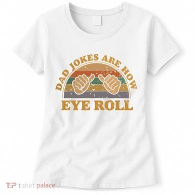 Dad Jokes Are How Eye Roll Fathers Day Vintage Retro Women's T-Shirt