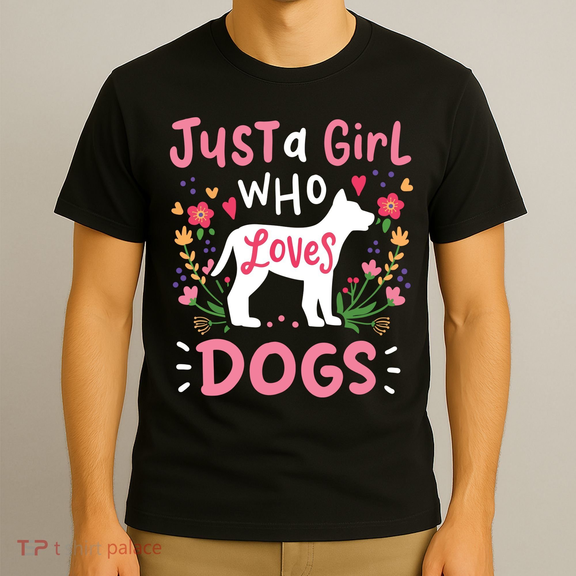 Dog Just A Girl Who Loves Dogs Gift For Dog Lovers T-Shirt