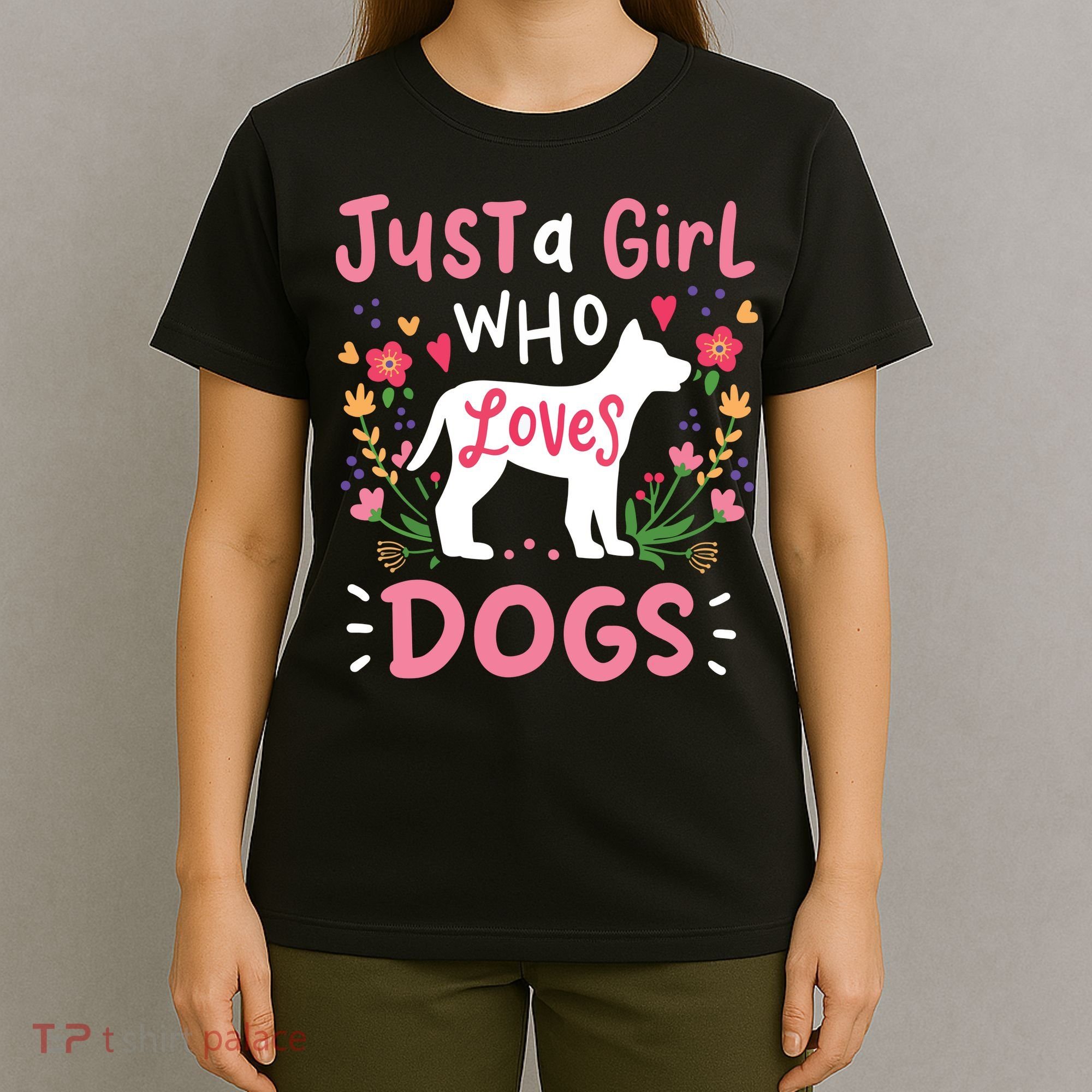 Dog Just A Girl Who Loves Dogs Gift For Dog Lovers T-Shirt
