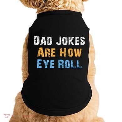 Dad Jokes Are How Eye Roll Doggie Tank