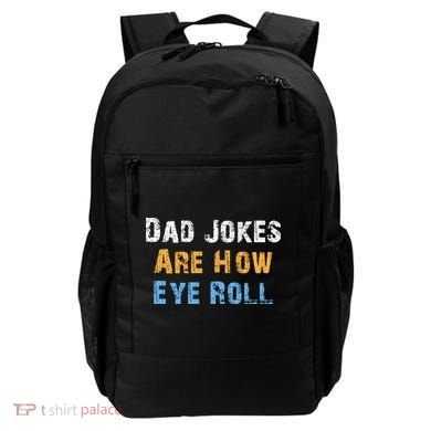 Dad Jokes Are How Eye Roll Backpack