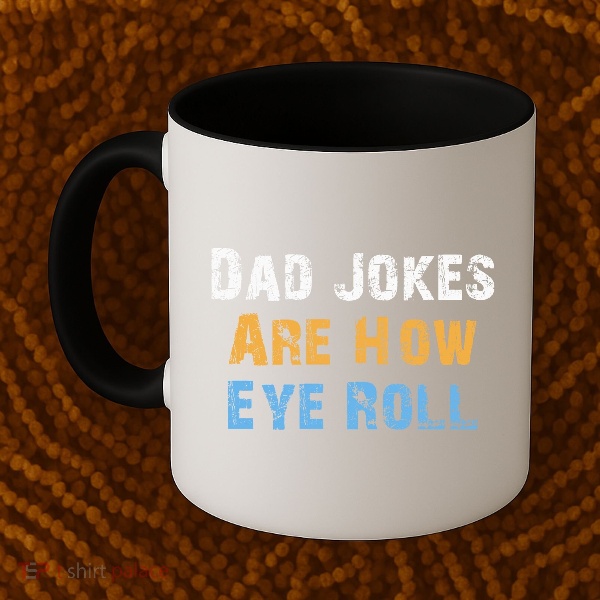 Dad Jokes Are How Eye Roll Coffee Mug