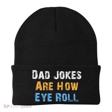 Dad Jokes Are How Eye Roll Beanie