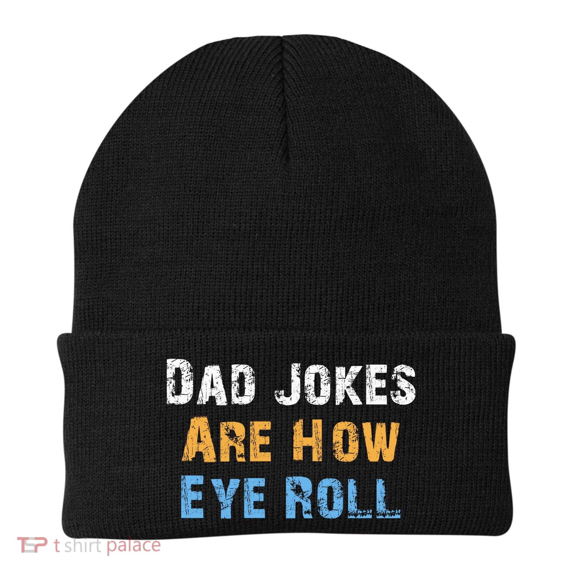 Dad Jokes Are How Eye Roll Beanie