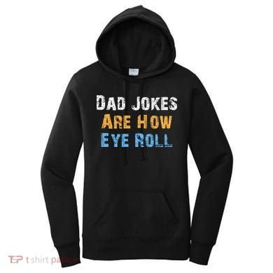 Dad Jokes Are How Eye Roll Women's Hoodie