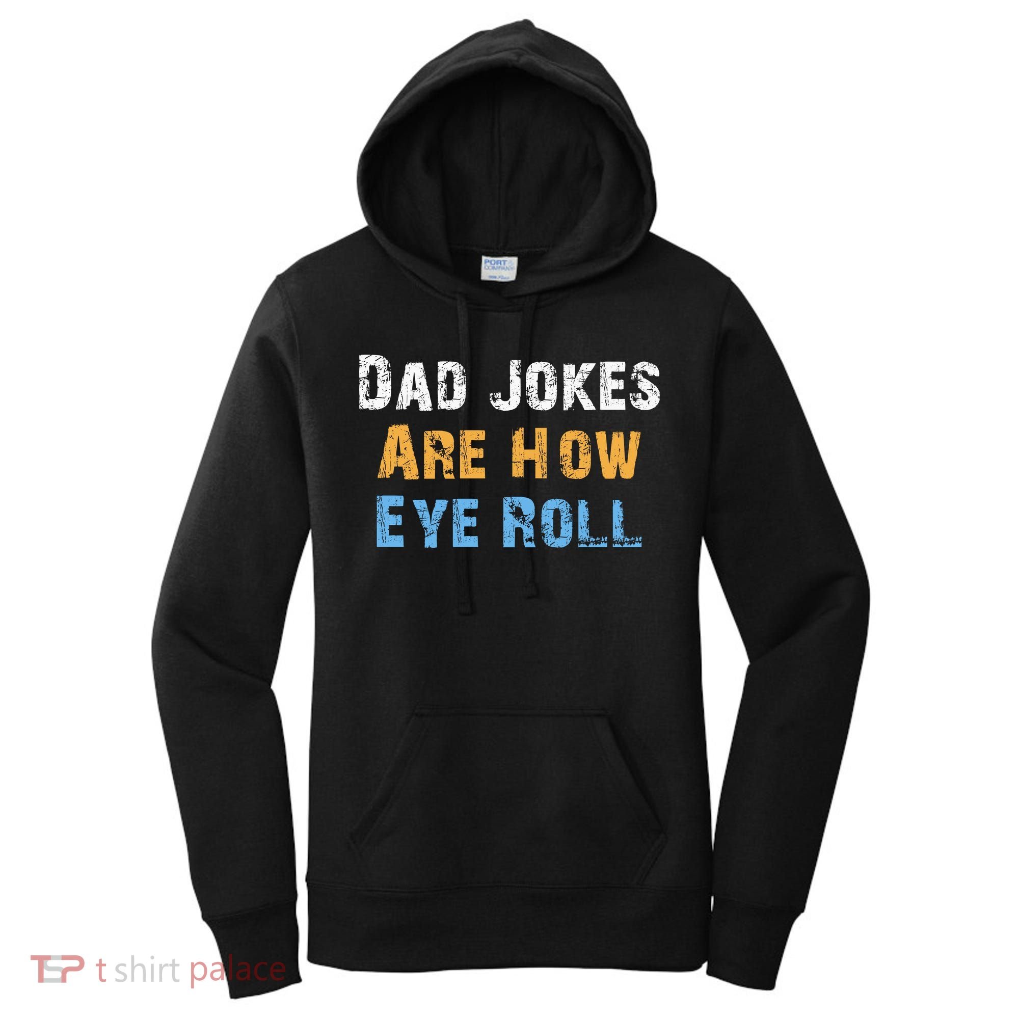 Dad Jokes Are How Eye Roll Women's Hoodie