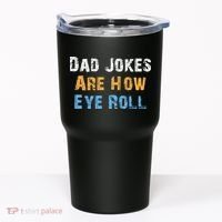 Dad Jokes Are How Eye Roll Tumbler thumb 0