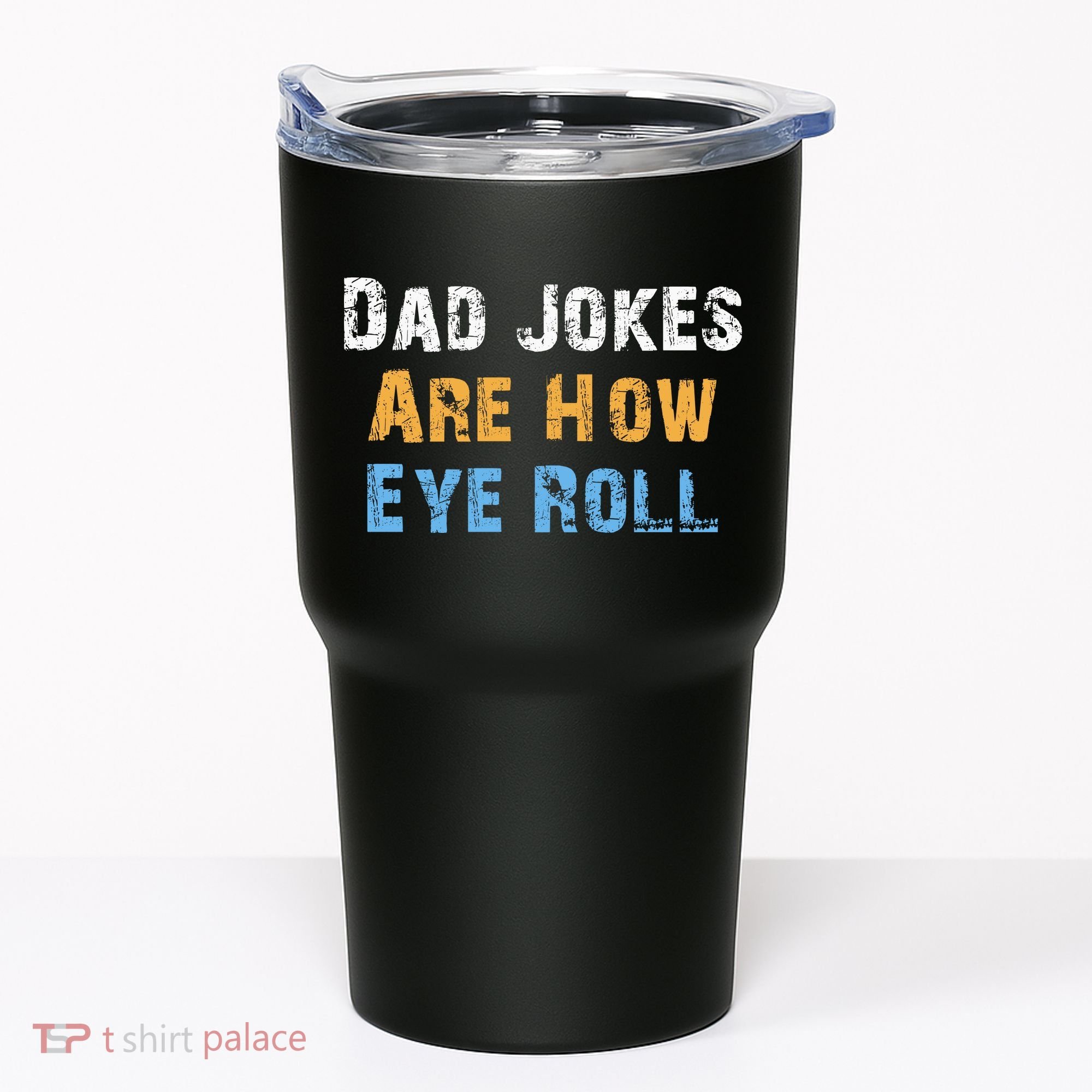 Dad Jokes Are How Eye Roll Tumbler