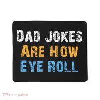 Dad Jokes Are How Eye Roll Mousepad thumb 0