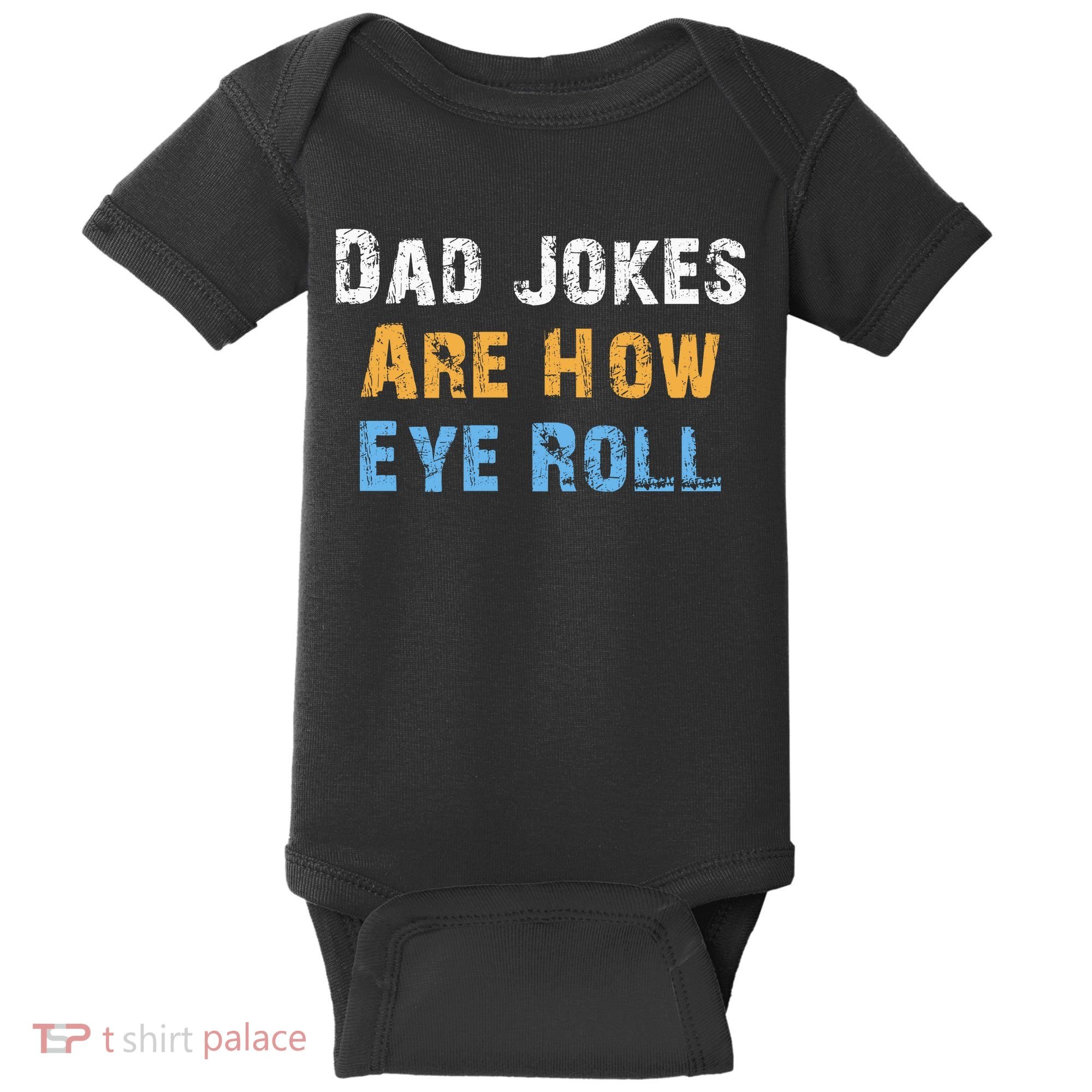 Dad Jokes Are How Eye Roll Baby Bodysuit