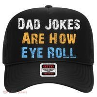 Dad Jokes Are How Eye Roll Hat thumb 0