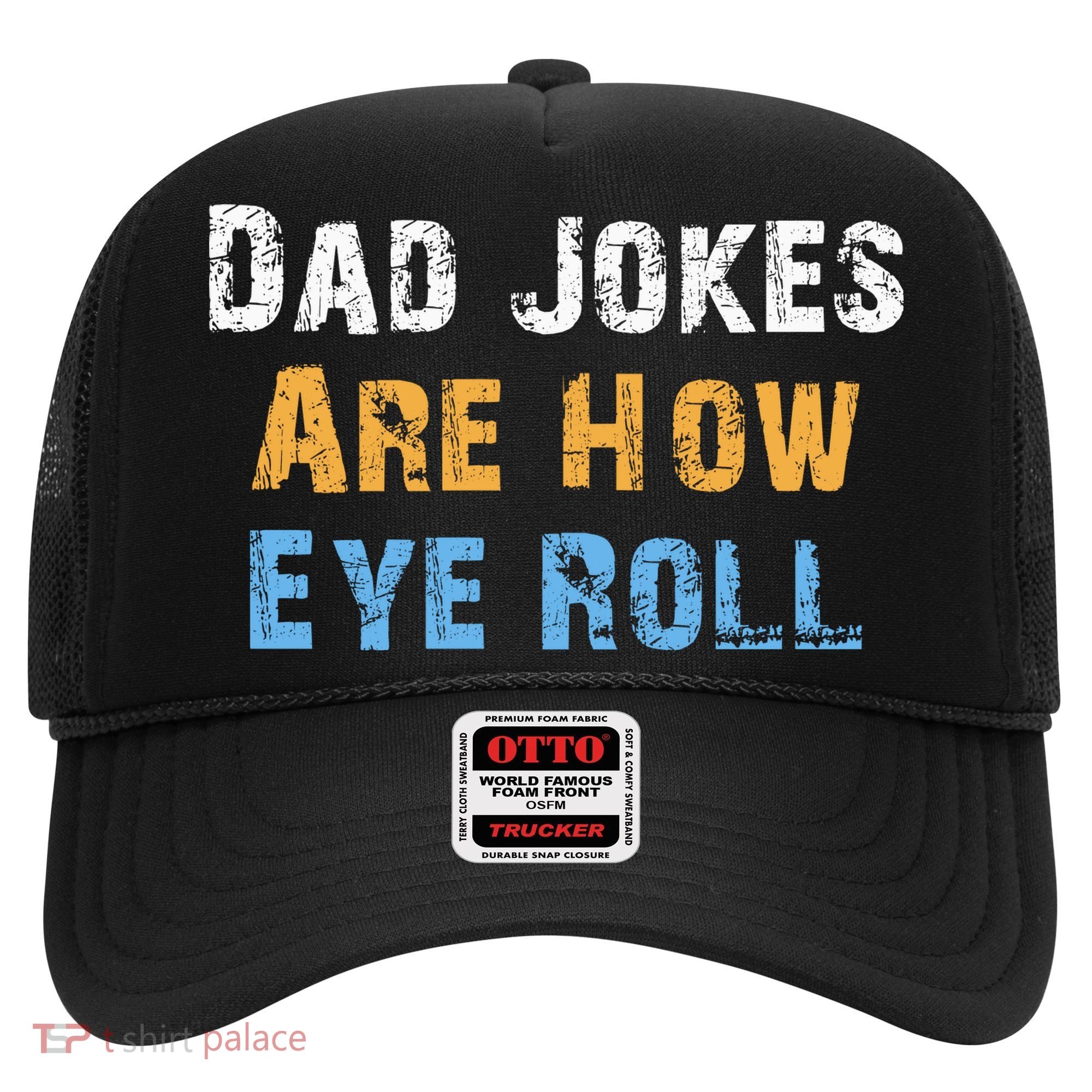Dad Jokes Are How Eye Roll Hat