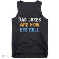 Dad Jokes Are How Eye Roll Tank Top thumb 0