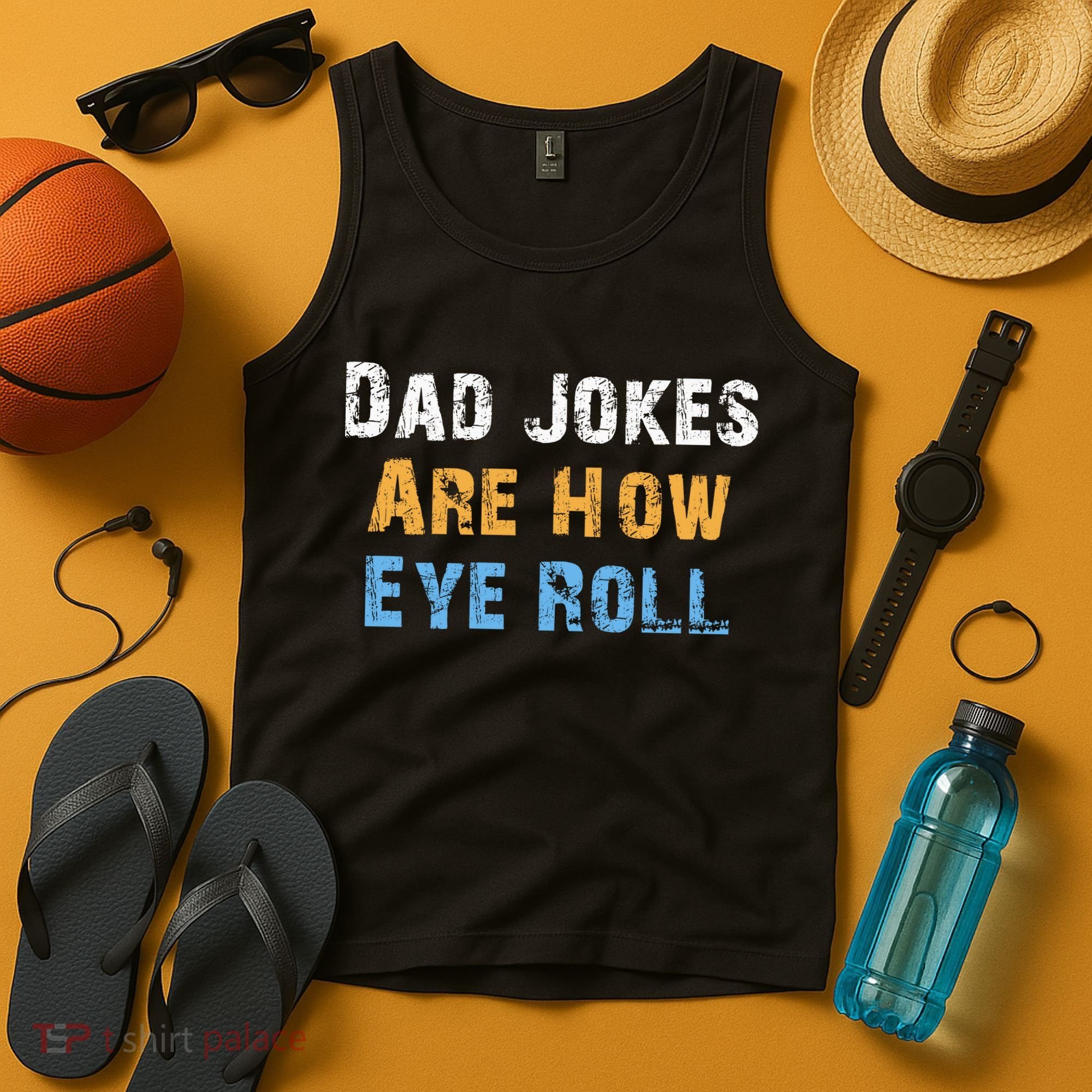 Dad Jokes Are How Eye Roll Tank Top
