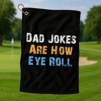 Dad Jokes Are How Eye Roll Golf Towel thumb 1