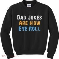 Dad Jokes Are How Eye Roll Kids Sweatshirt thumb 0