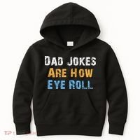 Dad Jokes Are How Eye Roll Kids Hoodie thumb 0