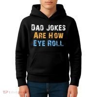 Dad Jokes Are How Eye Roll Kids Hoodie thumb 4