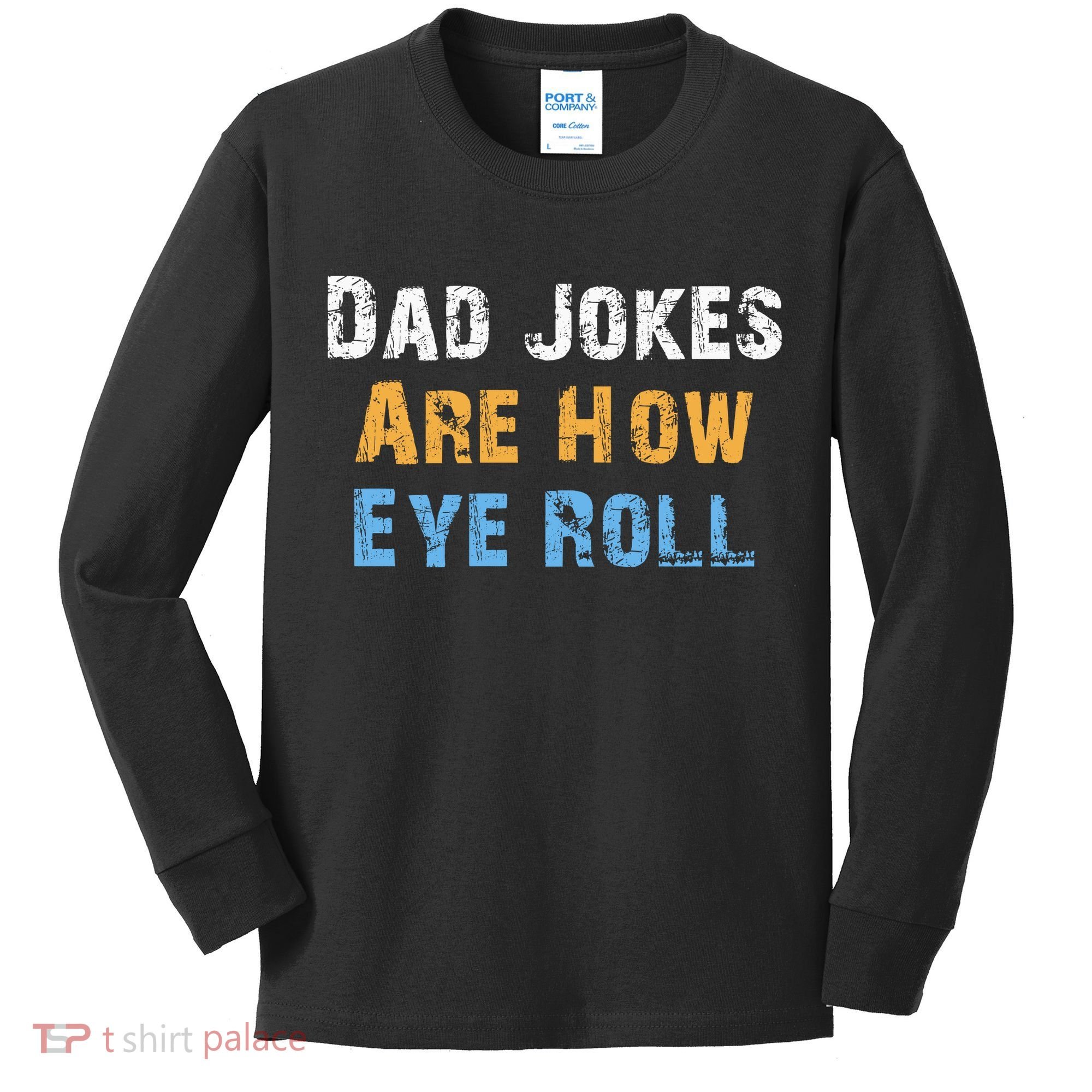 Dad Jokes Are How Eye Roll Kids Long Sleeve Shirt
