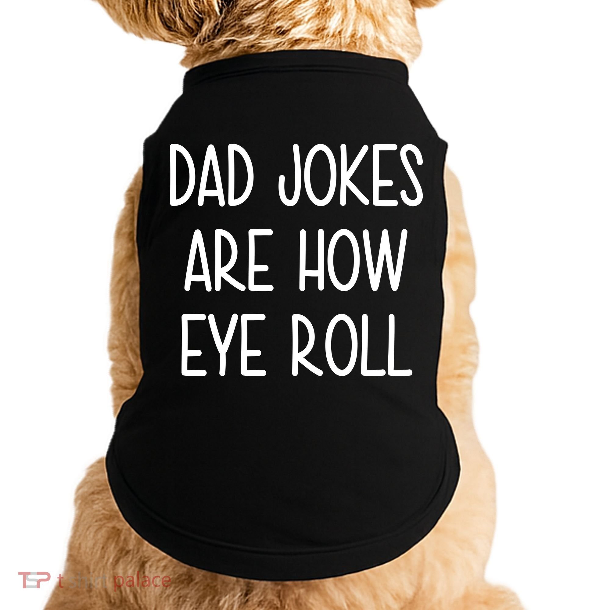 Dad Jokes Are How Eye Roll Funny Fathers Day Doggie Tank