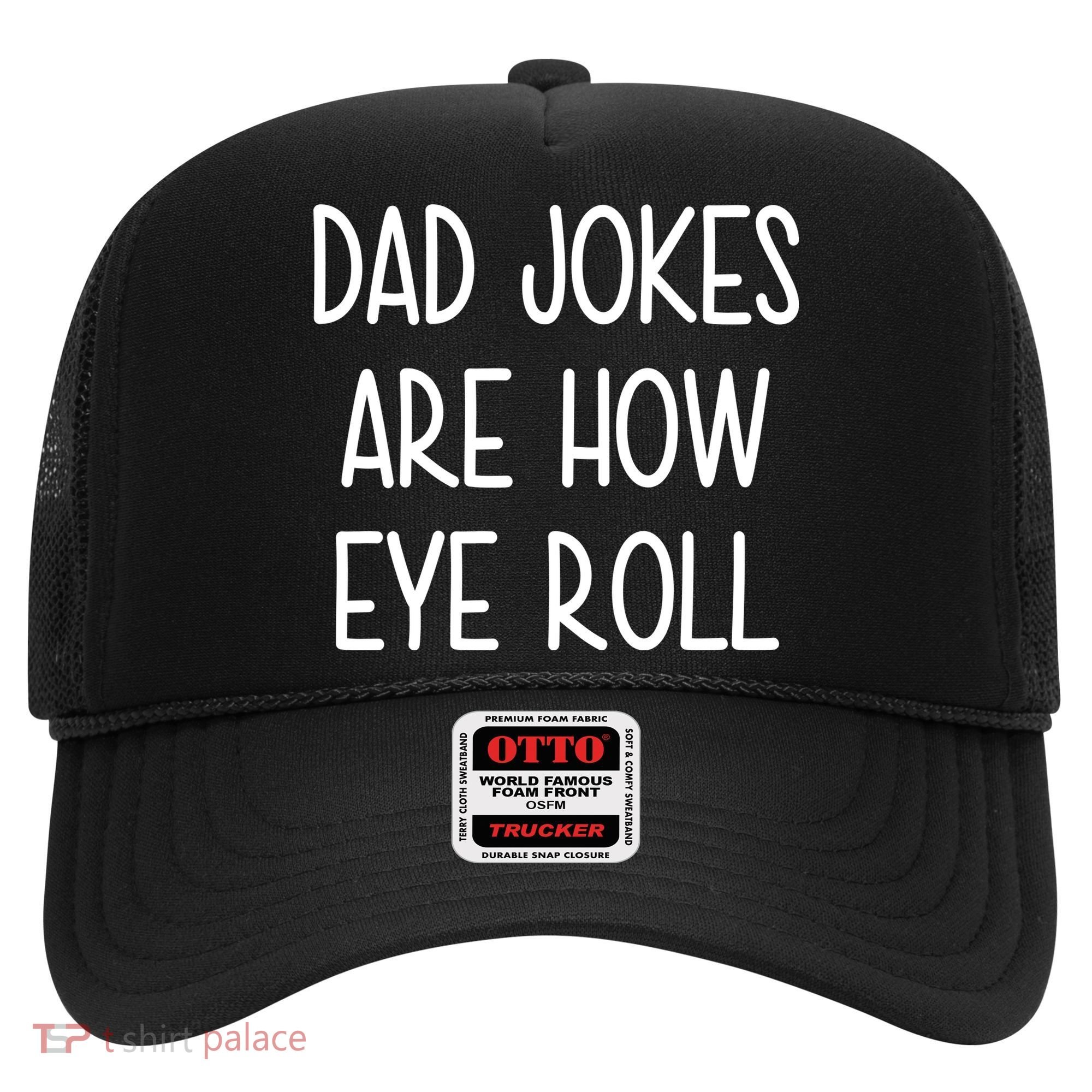 Dad Jokes Are How Eye Roll Funny Fathers Day Hat