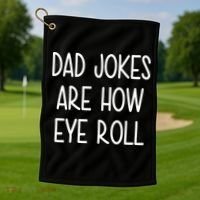 Dad Jokes Are How Eye Roll Funny Fathers Day Golf Towel thumb 1