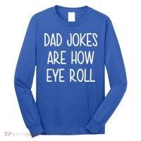 Dad Jokes Are How Eye Roll Funny Fathers Day Long Sleeve Shirt thumb 0