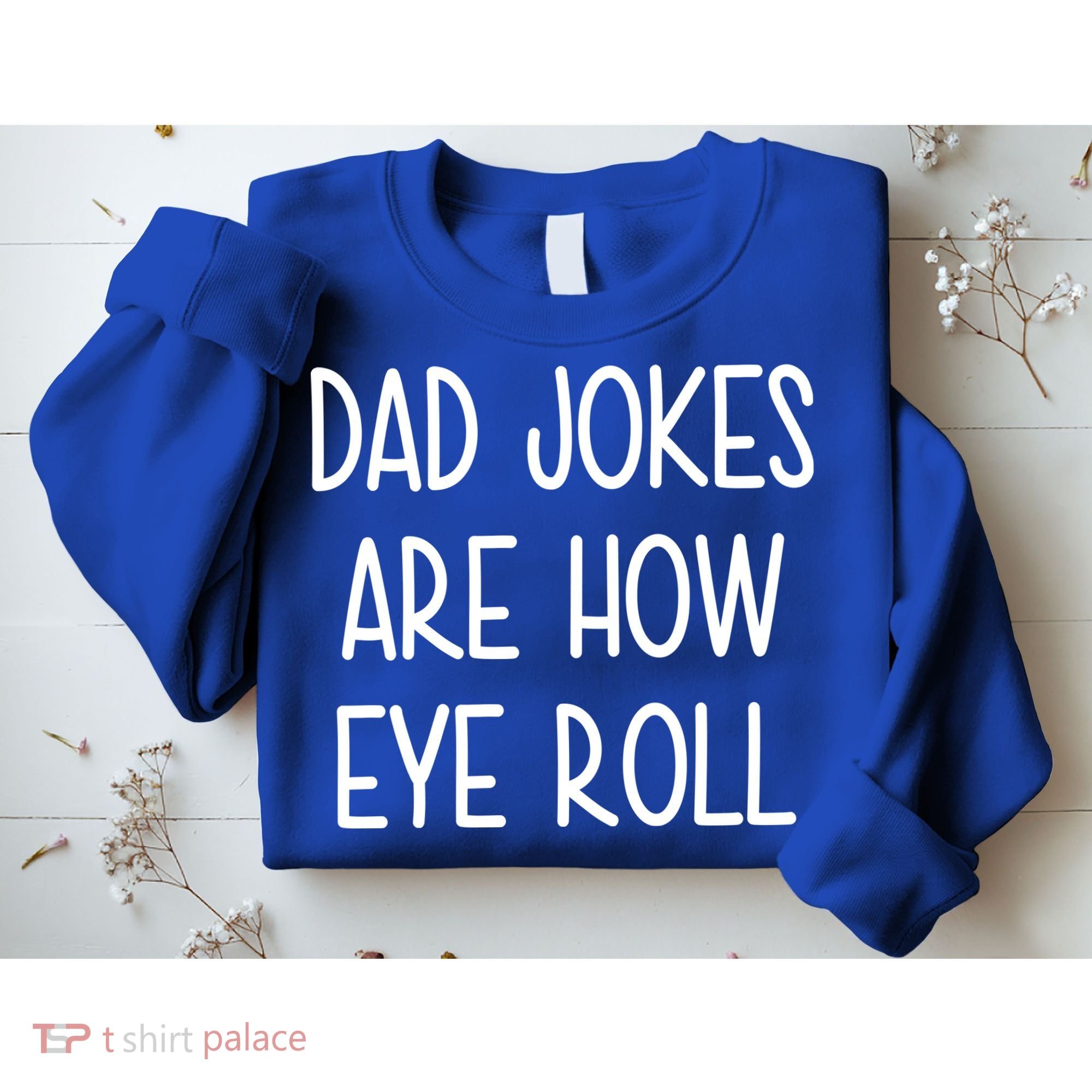 Dad Jokes Are How Eye Roll Funny Fathers Day Sweatshirt