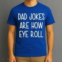 Dad Jokes Are How Eye Roll Funny Fathers Day T-Shirt thumb 3