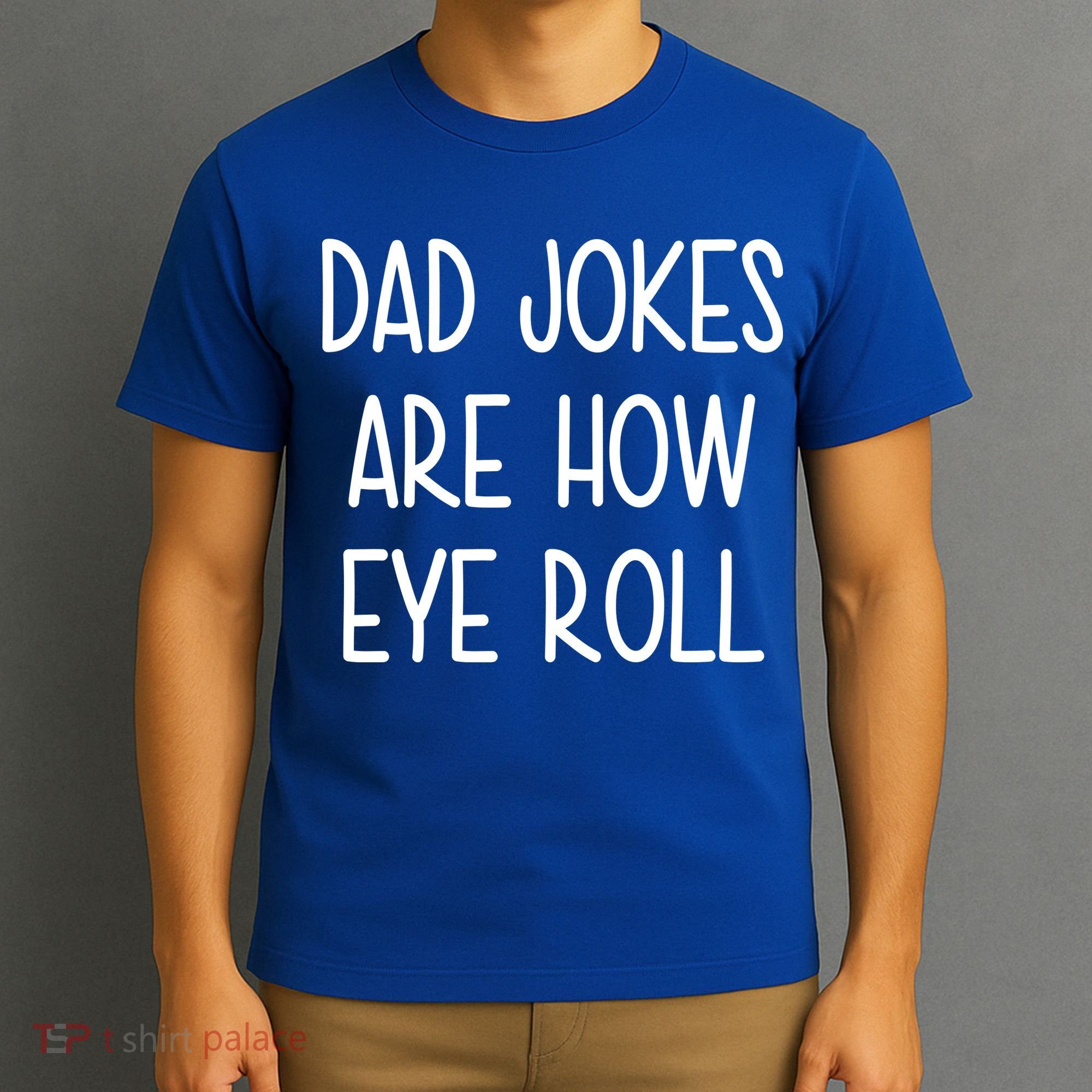 Dad Jokes Are How Eye Roll Funny Fathers Day T-Shirt