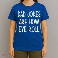 Dad Jokes Are How Eye Roll Funny Fathers Day T-Shirt thumb 4