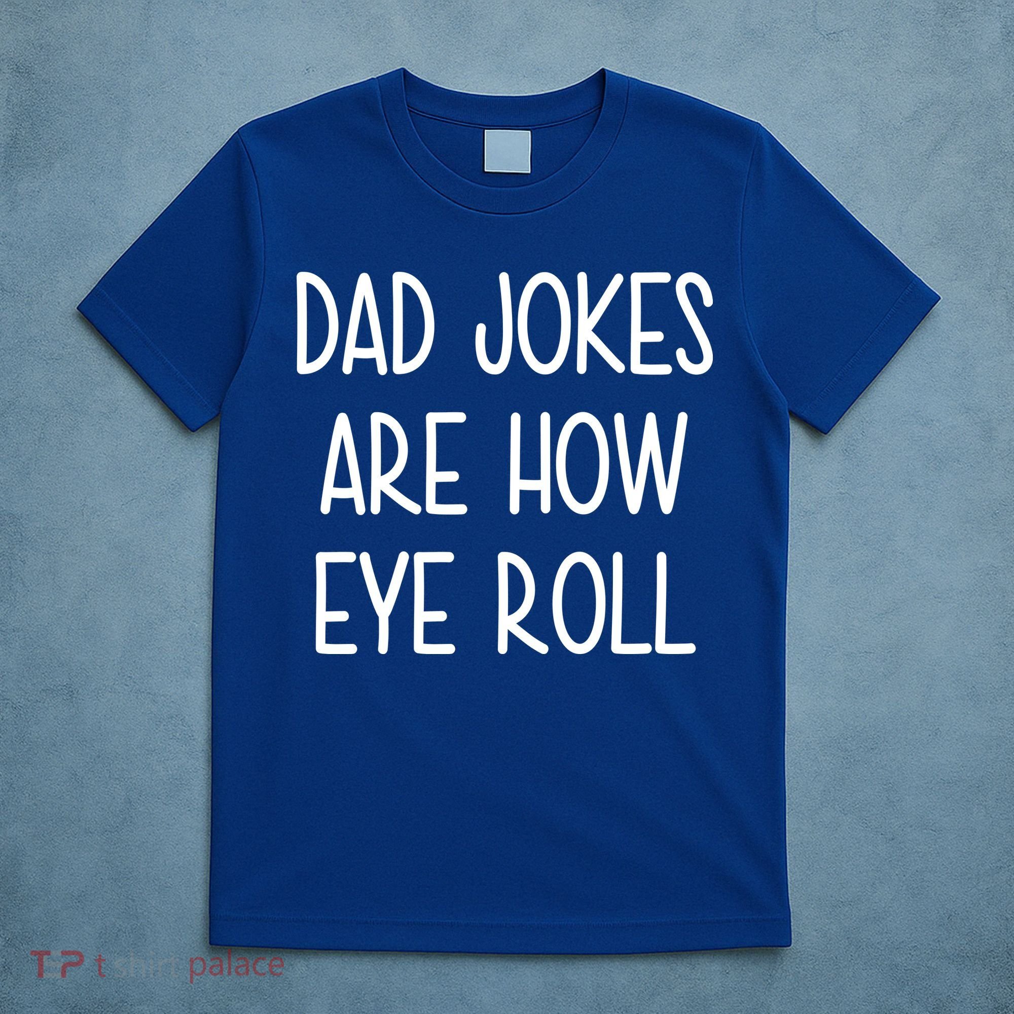 Dad Jokes Are How Eye Roll Funny Fathers Day T-Shirt