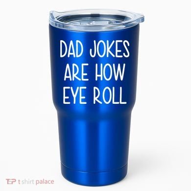 Dad Jokes Are How Eye Roll Funny Fathers Day Tumbler