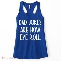 Dad Jokes Are How Eye Roll Funny Fathers Day Women's Tank Top thumb 0
